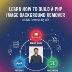 Build a PHP Image Background Remover Using Remove.bg API