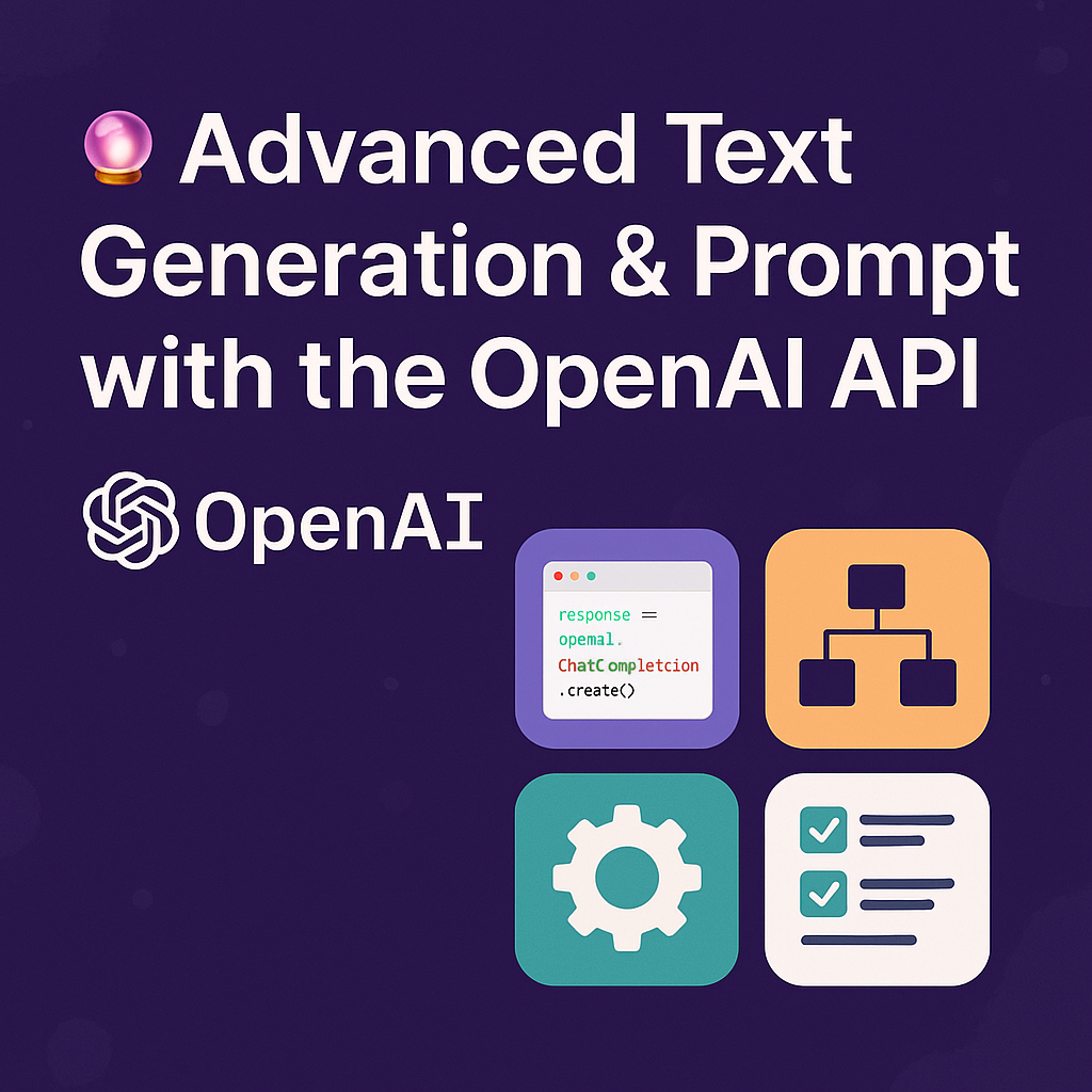 Advanced Text Generation & Prompt Engineering with OpenAI API (GPT-4 Guide)